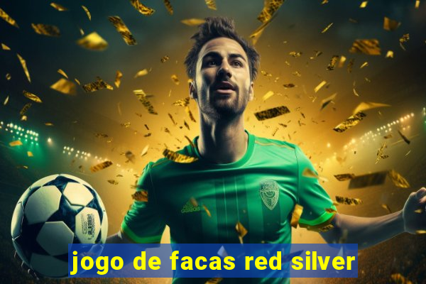 jogo de facas red silver